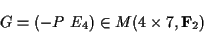 \begin{displaymath}G=(-P \ E_4)\in M(4\times 7,{\bf F}_2) \end{displaymath}