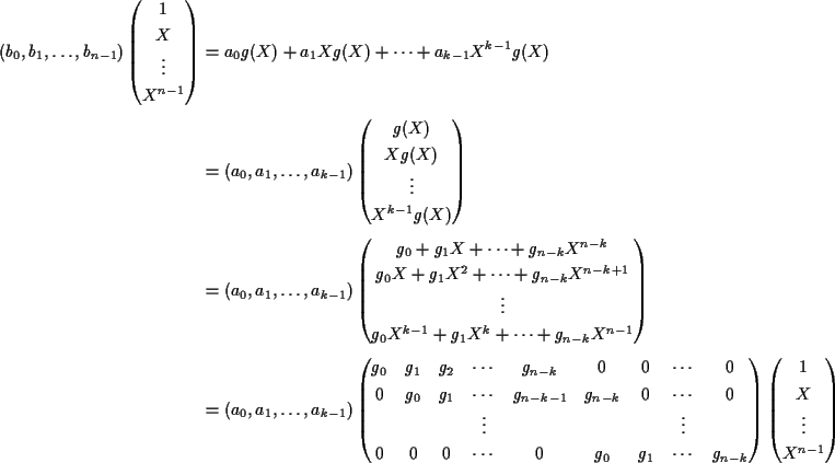 \begin{align*}(b_0,b_1,\dots,b_{n-1})
\begin{pmatrix}1\\ X\\ \vdots \\ X^{n-1}\...
... \end{pmatrix} \begin{pmatrix}1\\ X\\ \vdots \\ X^{n-1}\end{pmatrix}\end{align*}