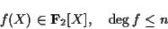 \begin{displaymath}f(X)\in{\bf F}_2[X],\quad \deg f\le n \end{displaymath}