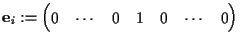 ${\mathbf e}_i:=
\begin{pmatrix}
0 & \cdots & 0 & 1 & 0 &\cdots & 0
\end{pmatrix}$