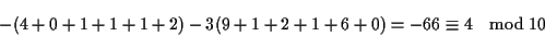 \begin{displaymath}-(4+0+1+1+1+2)-3(9+1+2+1+6+0)=-66\equiv 4 \mod{10}\end{displaymath}