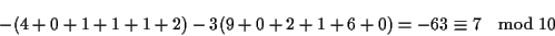 \begin{displaymath}-(4+0+1+1+1+2)-3(9+0+2+1+6+0)=-63\equiv 7 \mod{10}\end{displaymath}