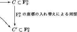 \begin{picture}(100,70)
\put(-50,55){${\bf F}_2^k$ }
\put(20,55){$C\subset {\bf ...
...40}}
\put(27,30){{\small${\bf F}_2^n$ κɸؤˤƱ}}
\end{picture}