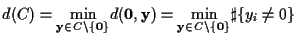 $d(C)=\underset{{\mathbf y}\in C\setminus{\{{\mathbf 0}\}}}{\min} d({\mathbf 0},...
...=\underset{{\mathbf y}\in C\setminus{\{{\mathbf 0}\}}}{\min}\sharp\{y_i\not=0\}$