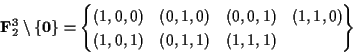 \begin{displaymath}{\bf F}_2^3\setminus \{{\mathbf 0}\}=
\left\{
\begin{matrix}
...
...0,0,1)&(1,1,0)\\
(1,0,1)&(0,1,1)&(1,1,1)
\end{matrix}\right\}
\end{displaymath}